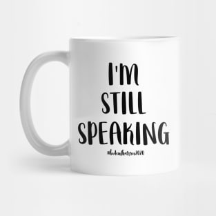 I'm Still Speaking Mug